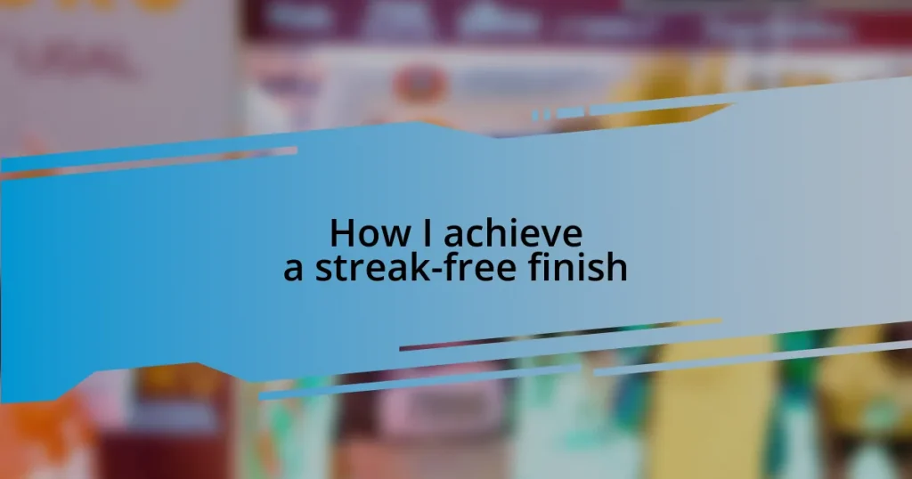 How I achieve a streak-free finish