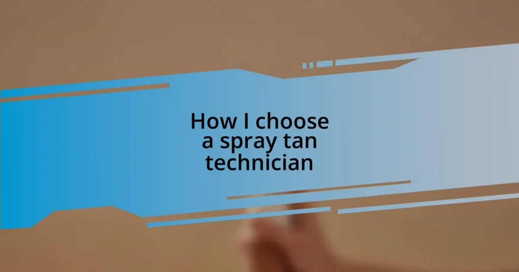 How I choose a spray tan technician