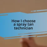 How I choose a spray tan technician