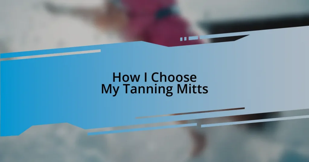 How I Choose My Tanning Mitts