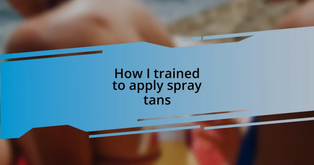 How I trained to apply spray tans