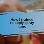 How I trained to apply spray tans