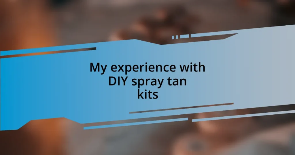 My experience with DIY spray tan kits