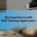 My Experience with Self-Tanning Applicators