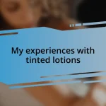 My experiences with tinted lotions