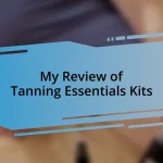 My Review of Tanning Essentials Kits