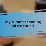 My summer tanning oil essentials