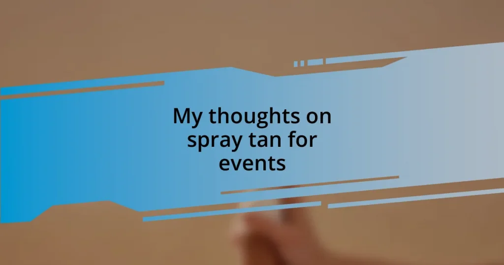 My thoughts on spray tan for events