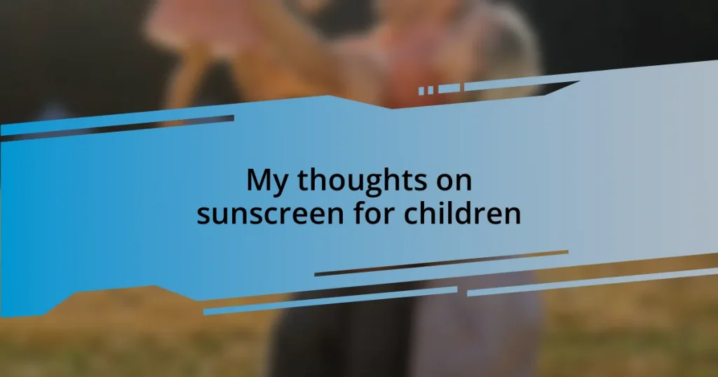 My thoughts on sunscreen for children