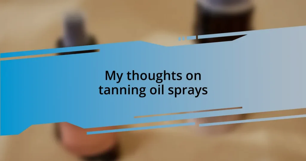 My thoughts on tanning oil sprays