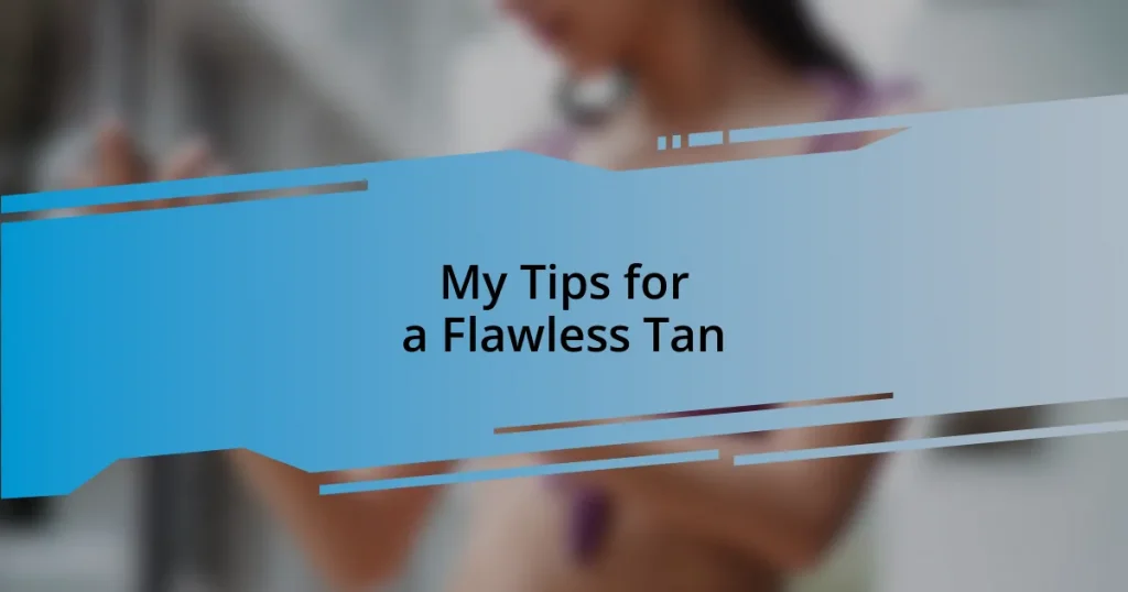 My Tips for a Flawless Tan