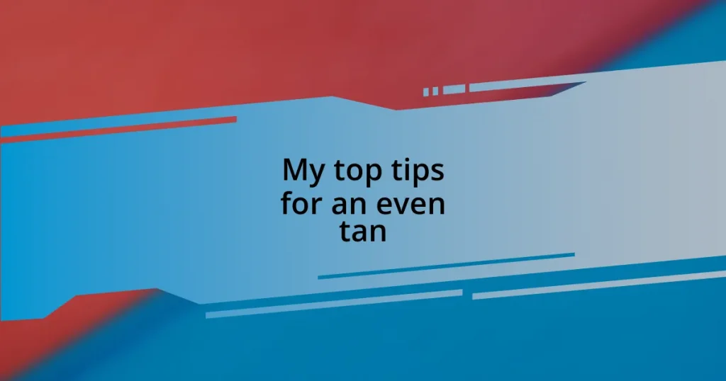 My top tips for an even tan