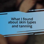 What I found about skin types and tanning