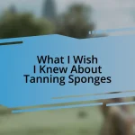 What I Wish I Knew About Tanning Sponges