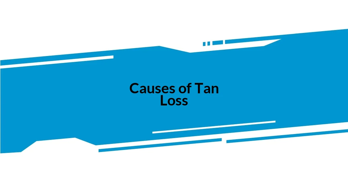 Causes of Tan Loss