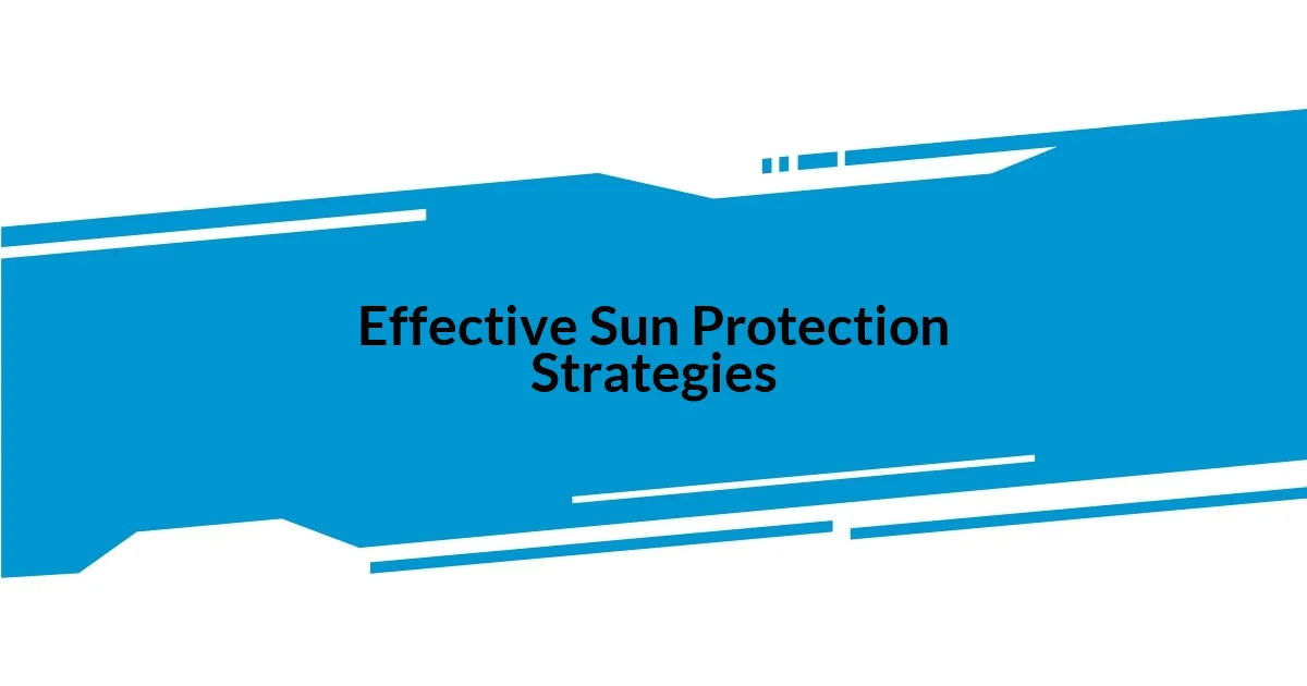 Effective Sun Protection Strategies