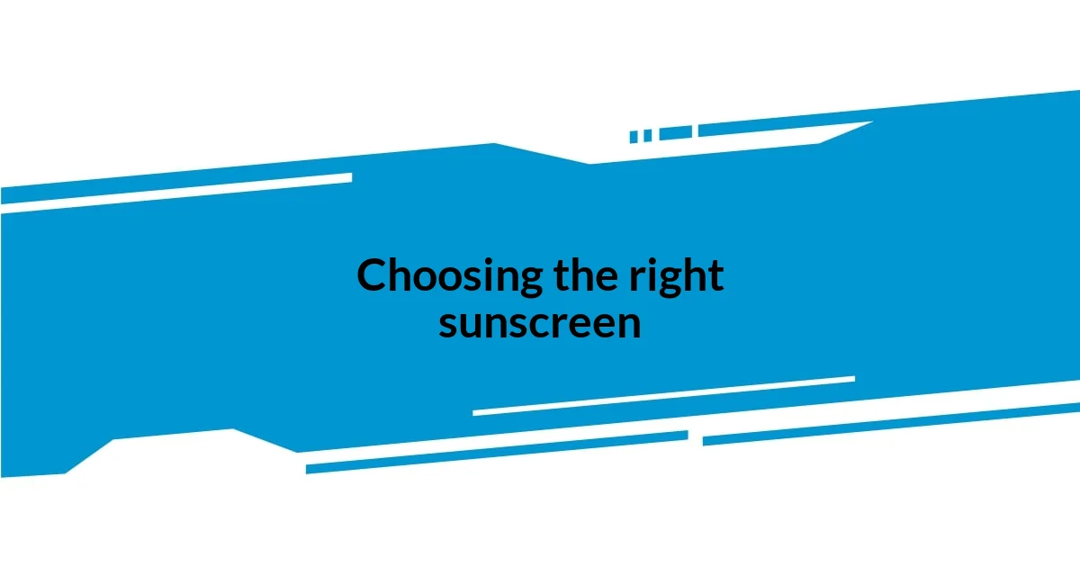 Choosing the right sunscreen