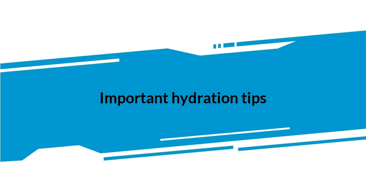 Important hydration tips