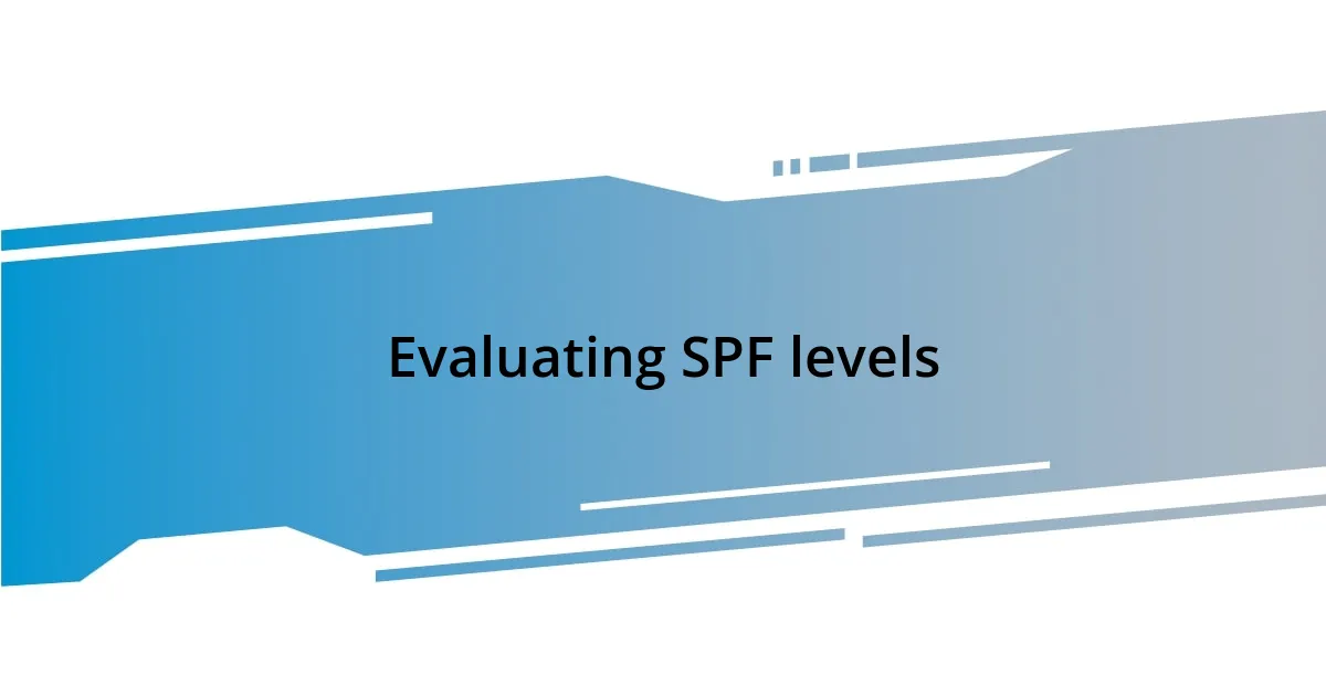 Evaluating SPF levels