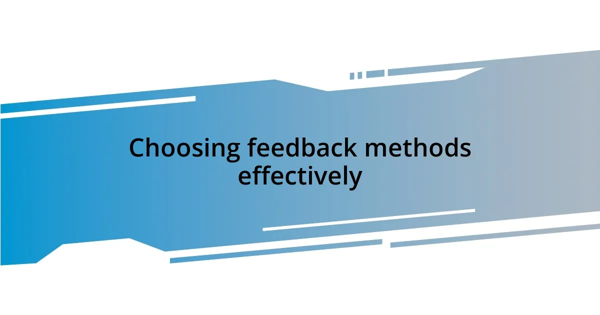 Choosing feedback methods effectively