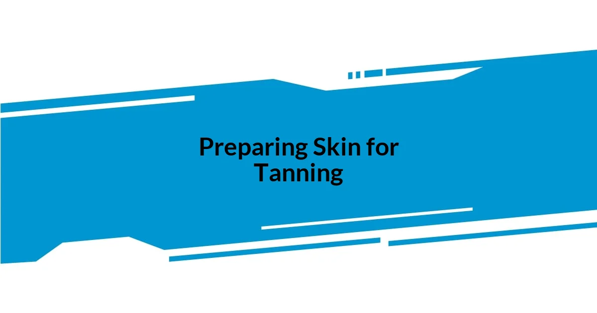 Preparing Skin for Tanning