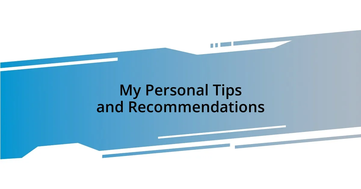 My Personal Tips and Recommendations